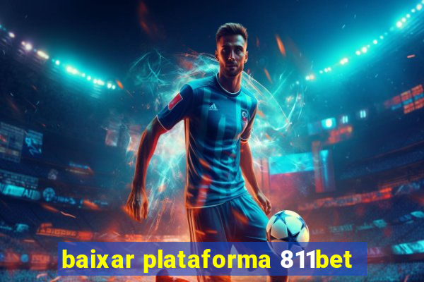 baixar plataforma 811bet